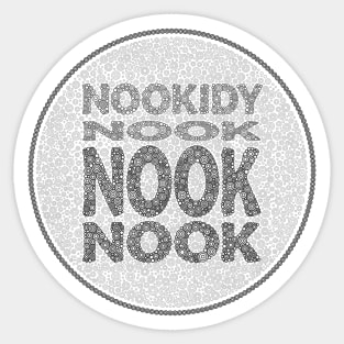 Phrase Nookidy Nook Nook Nook Black And White Circle Design Sticker